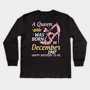 A Queen Was Born In December 1987 Happy Birthday To Me 33 Years Old Nana Mom Aunt Sister Daughter Kids Long Sleeve T-Shirt